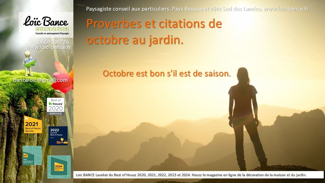 Proverbes; Citations; Jardin; Itxassous; Paysagiste Itxassou; Paysages; Amnagements paysagers; Landes; Paysagiste Landes; Pays Basque; Paysagiste Pays Basque; Concepteur de jardins; Ahetze; Paysagiste Ahetze; Anglet; Paysagiste Anglet; Arbonne; Paysagiste Arbonne; Arcangues; Paysagiste Arcangues; Bayonne; Paysagiste Bayonne; Biarritz; Paysagiste Biarritz; Capbreton; Paysagiste Capbreton; Guthary; Paysagiste Guthary; Hossegor; Paysagiste Hossegor; Saint Jean de Luz; Paysagiste Saint Jean de Luz; Seignosse; Paysagiste Seignosse; 